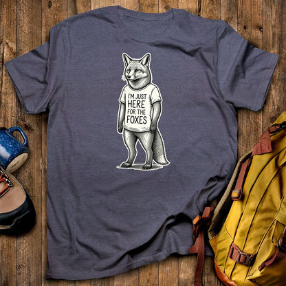 I'm Just Here for the Foxes T-Shirt