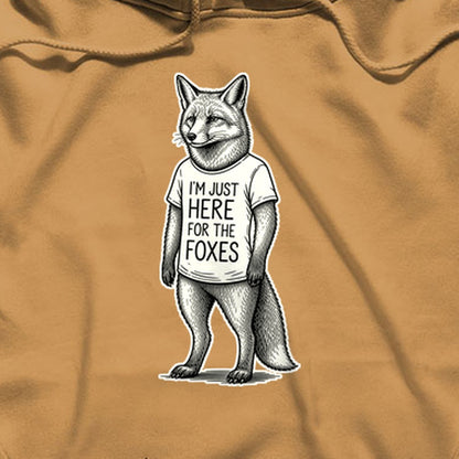 I'm Just Here for the Foxes Hoodie