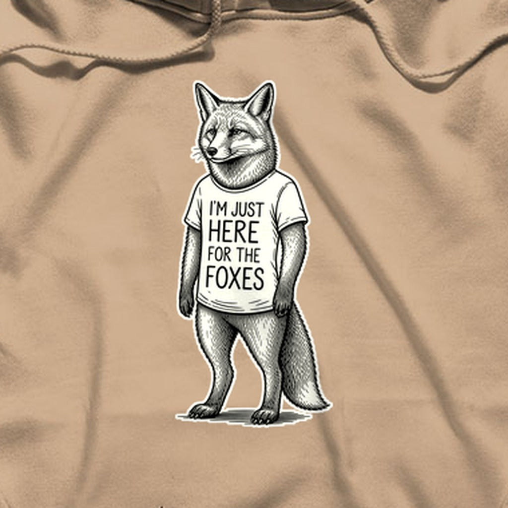 I'm Just Here for the Foxes Hoodie