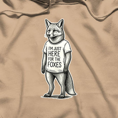 I'm Just Here for the Foxes Hoodie