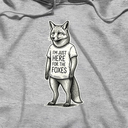 I'm Just Here for the Foxes Hoodie