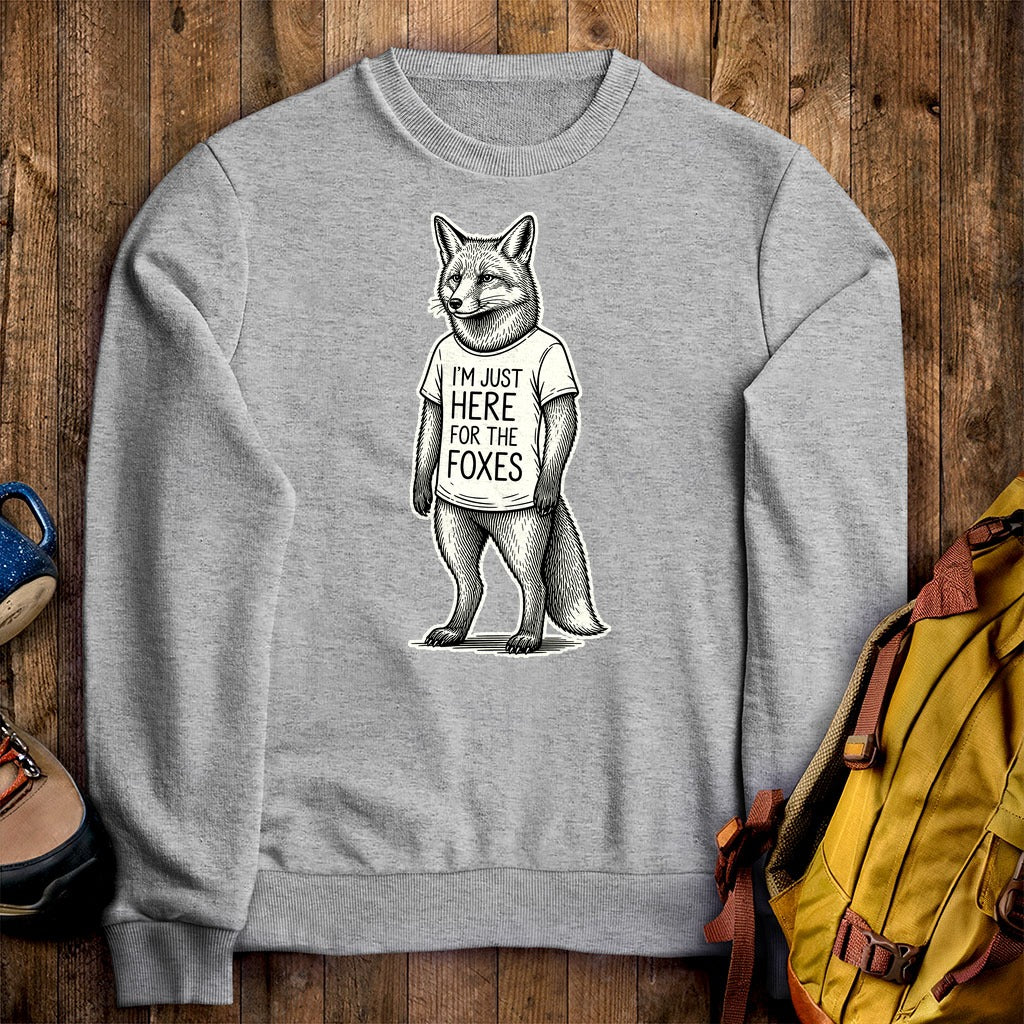 I'm Just Here for the Foxes Crewneck Sweatshirt