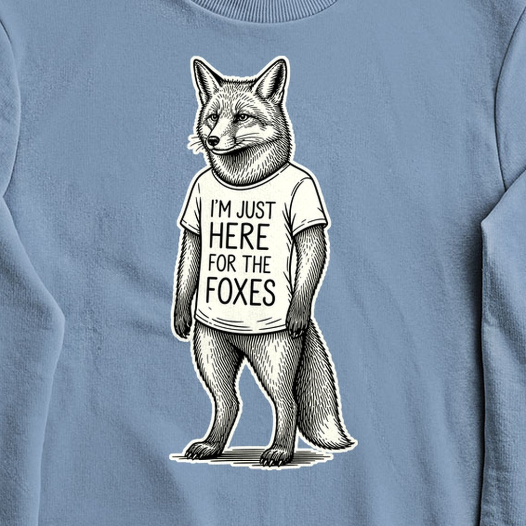 I'm Just Here for the Foxes Crewneck Sweatshirt