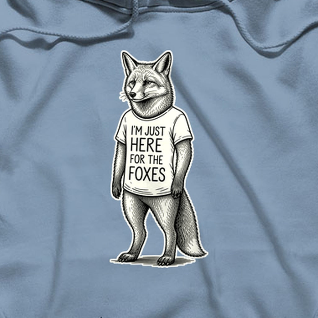 I'm Just Here for the Foxes Hoodie