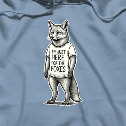 I'm Just Here for the Foxes Hoodie