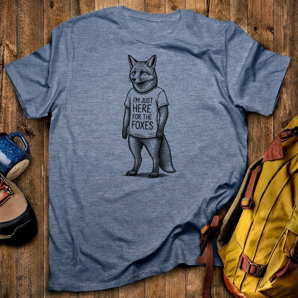 I'm Just Here for the Foxes T-Shirt