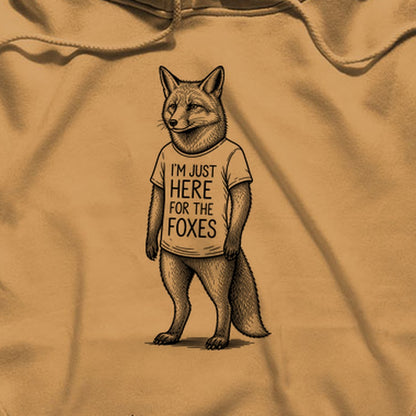 I'm Just Here for the Foxes Hoodie