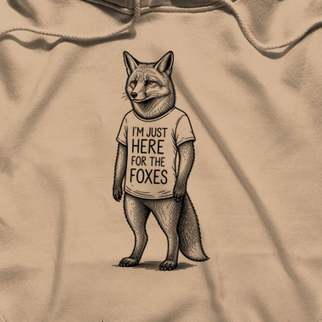 I'm Just Here for the Foxes Hoodie