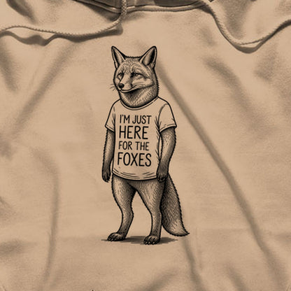 I'm Just Here for the Foxes Hoodie