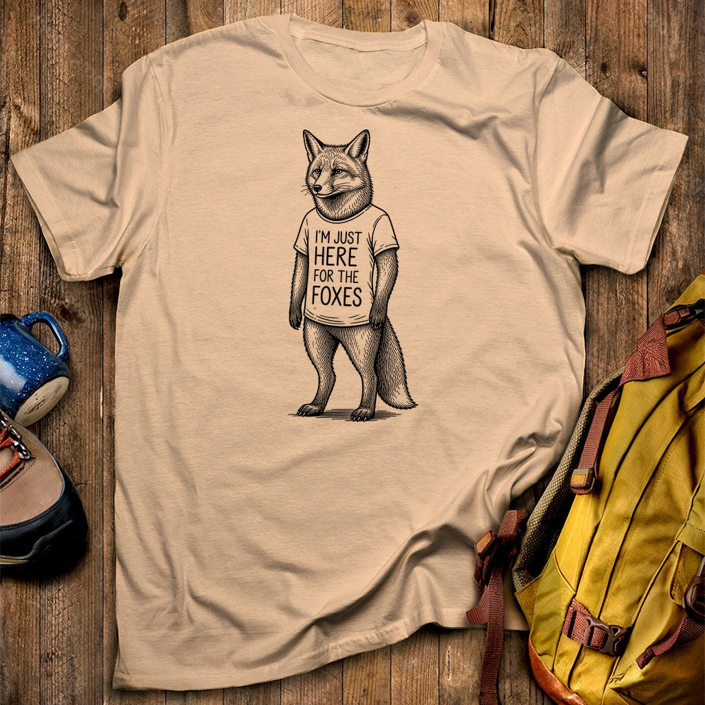 I'm Just Here for the Foxes T-Shirt