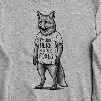 I'm Just Here for the Foxes Crewneck Sweatshirt