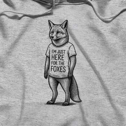 I'm Just Here for the Foxes Hoodie