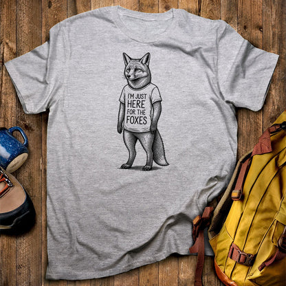 I'm Just Here for the Foxes T-Shirt