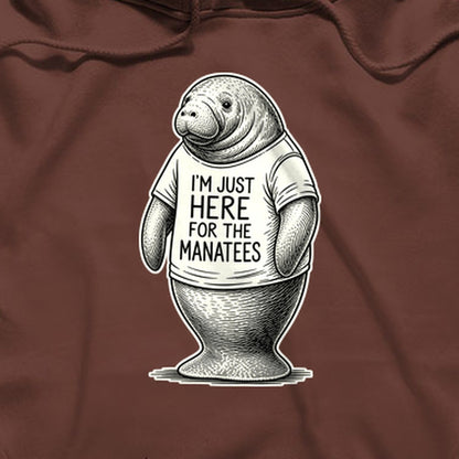 I'm Just Here for the Manatees Hoodie