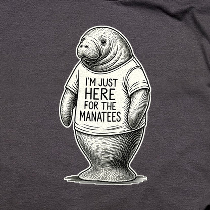 I'm Just Here for the Manatees T-Shirt