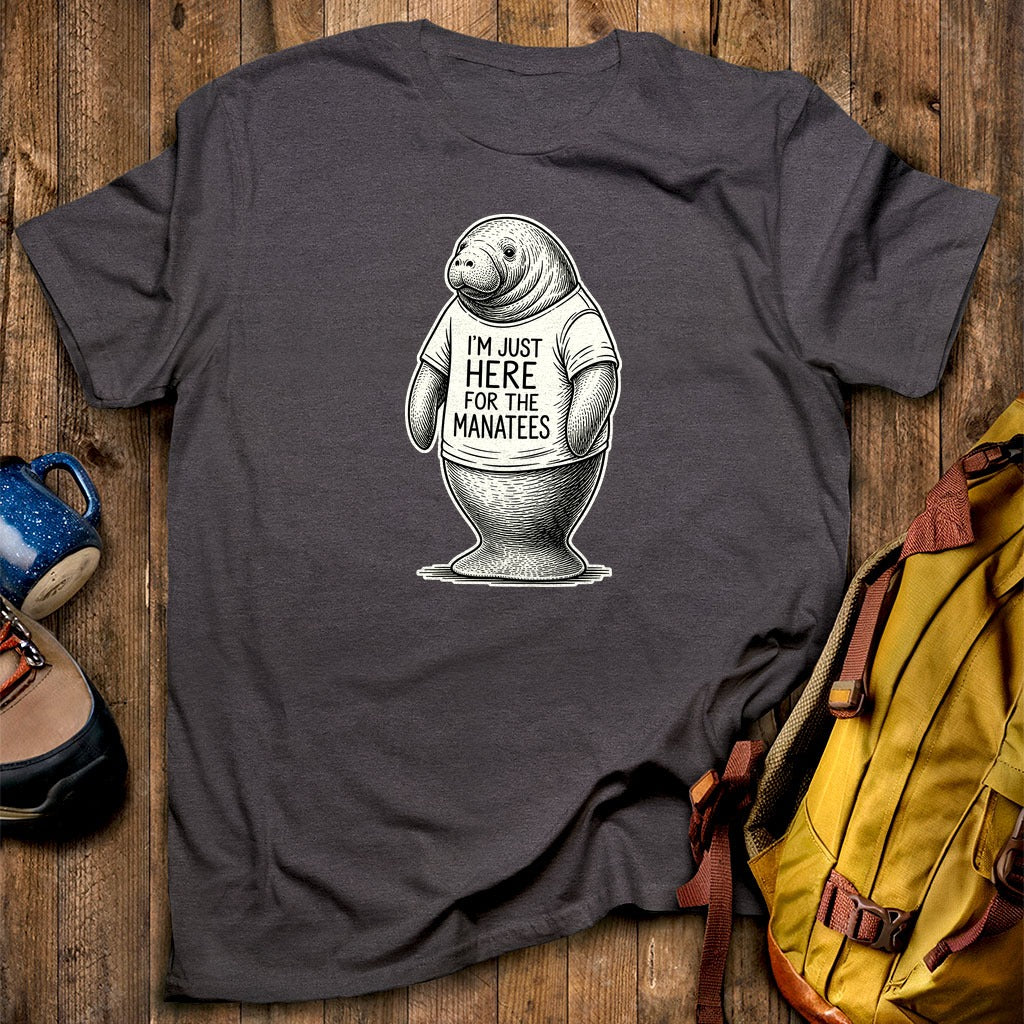 I'm Just Here for the Manatees T-Shirt