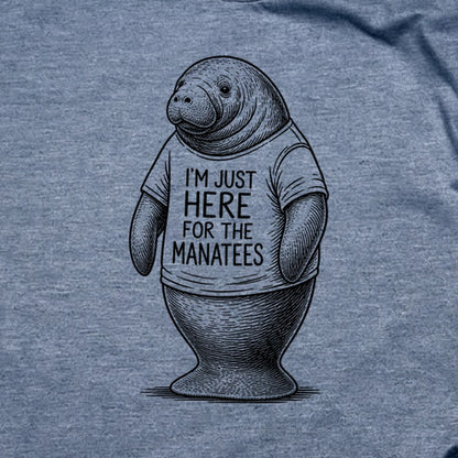 I'm Just Here for the Manatees T-Shirt