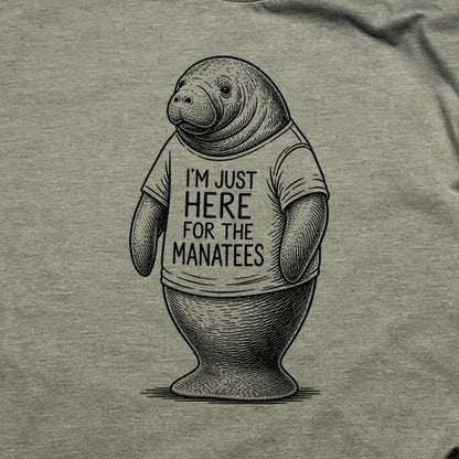 I'm Just Here for the Manatees T-Shirt