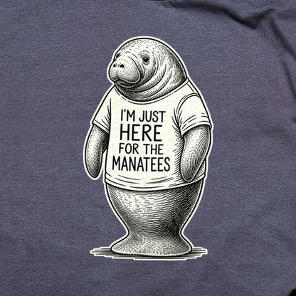 I'm Just Here for the Manatees T-Shirt