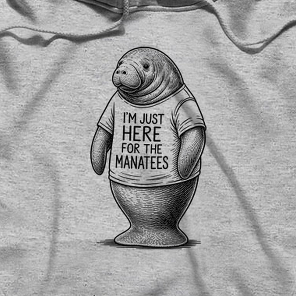 I'm Just Here for the Manatees Hoodie