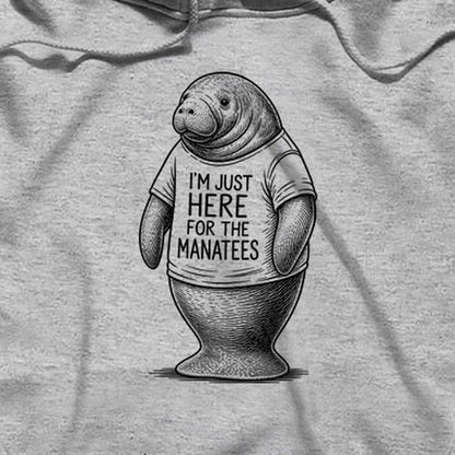 I'm Just Here for the Manatees Hoodie