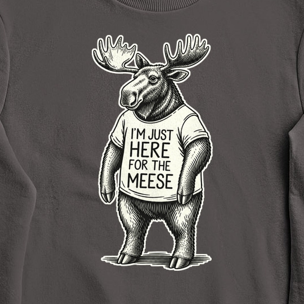 I'm Just Here for the Meese Crewneck Sweatshirt