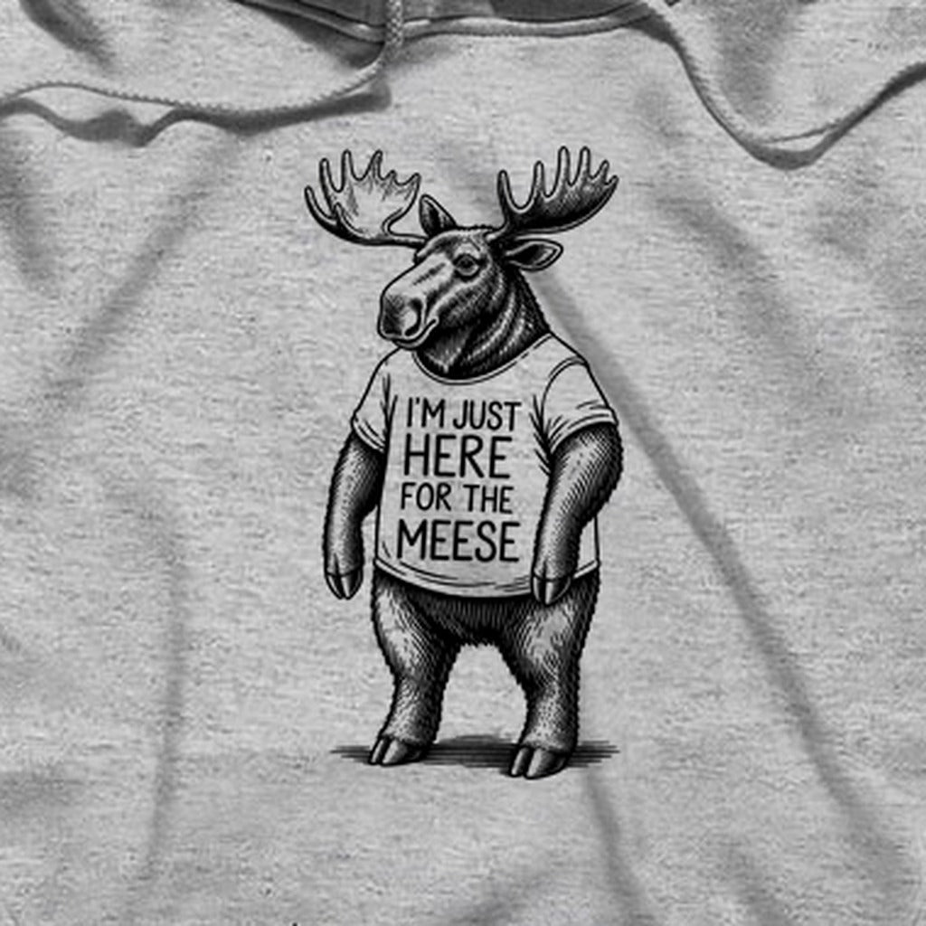I'm Just Here for the Meese Hoodie