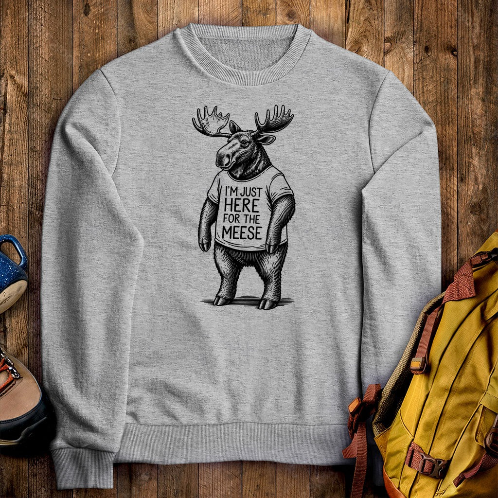 I'm Just Here for the Meese Crewneck Sweatshirt