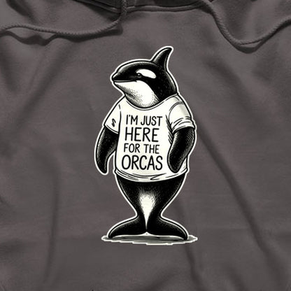 I'm Just Here for the Orcas Hoodie