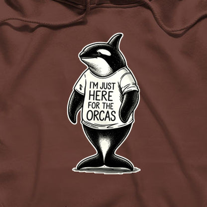 I'm Just Here for the Orcas Hoodie