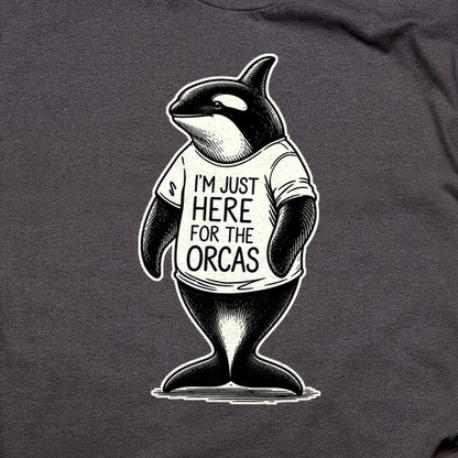 I'm Just Here for the Orcas T-Shirt