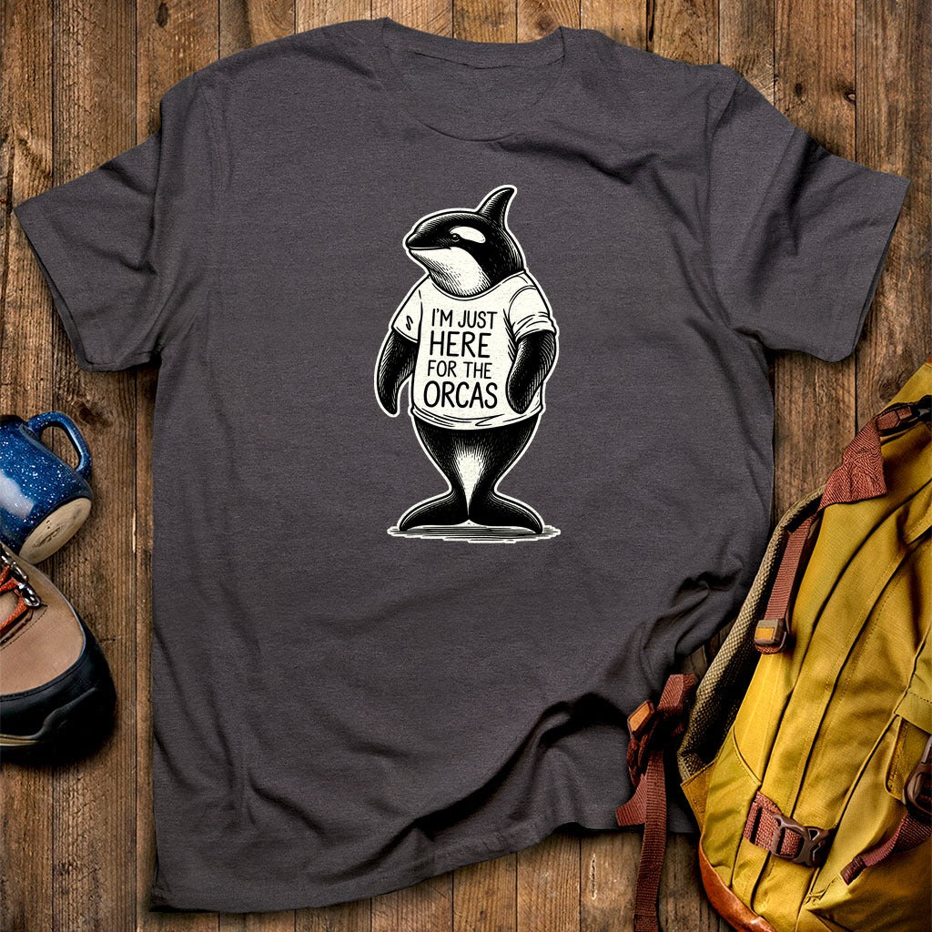 I'm Just Here for the Orcas T-Shirt