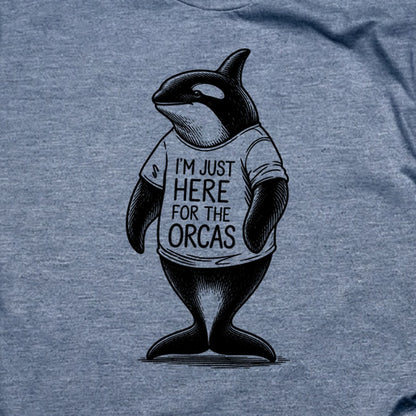 I'm Just Here for the Orcas T-Shirt