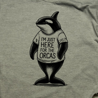 I'm Just Here for the Orcas T-Shirt