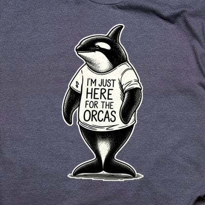 I'm Just Here for the Orcas T-Shirt