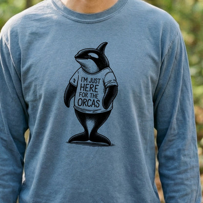 I'm Just Here for the Orcas Premium Long Sleeve