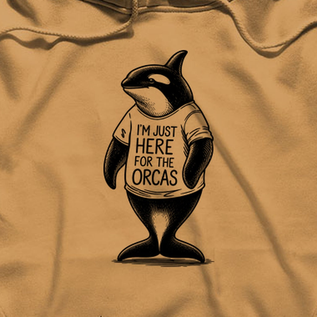 I'm Just Here for the Orcas Hoodie