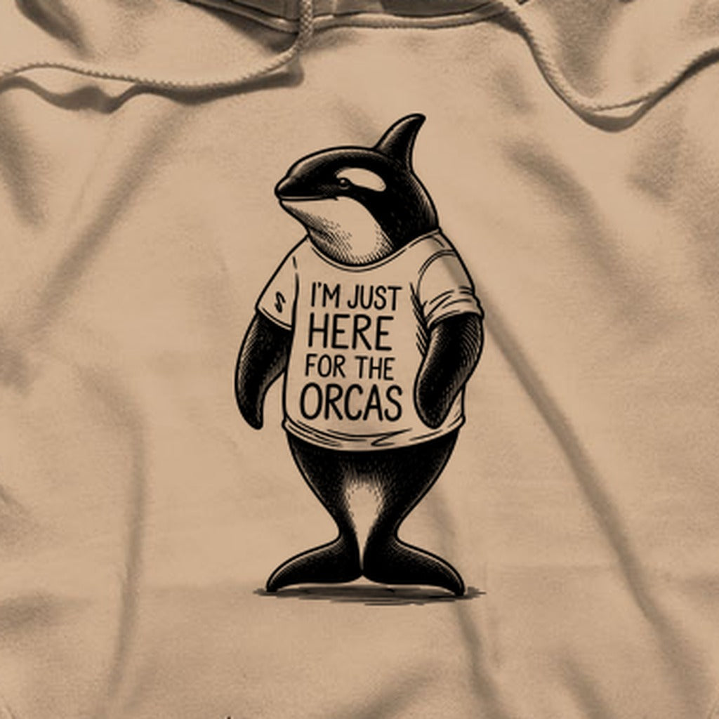 I'm Just Here for the Orcas Hoodie