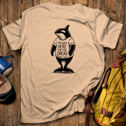 I'm Just Here for the Orcas T-Shirt