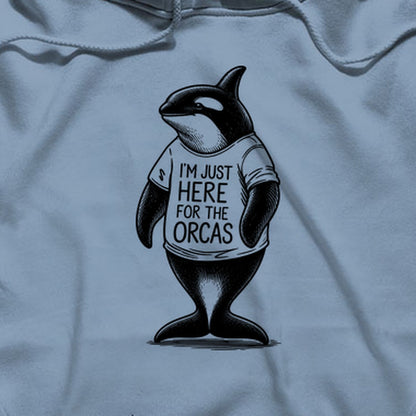 I'm Just Here for the Orcas Hoodie