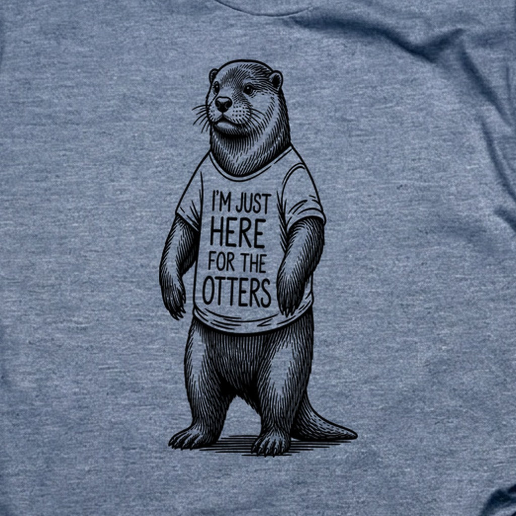I'm Just Here for the Otters T-Shirt