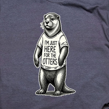 I'm Just Here for the Otters T-Shirt