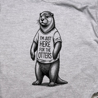 I'm Just Here for the Otters T-Shirt