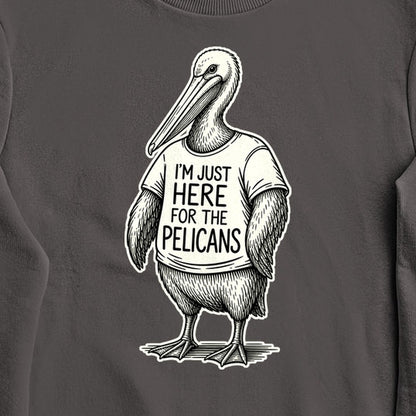 I'm Just Here for the Pelicans Crewneck Sweatshirt