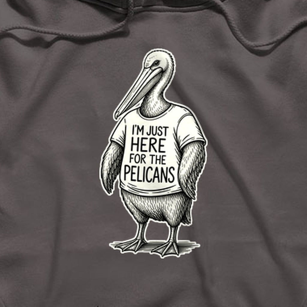 I'm Just Here for the Pelicans Hoodie