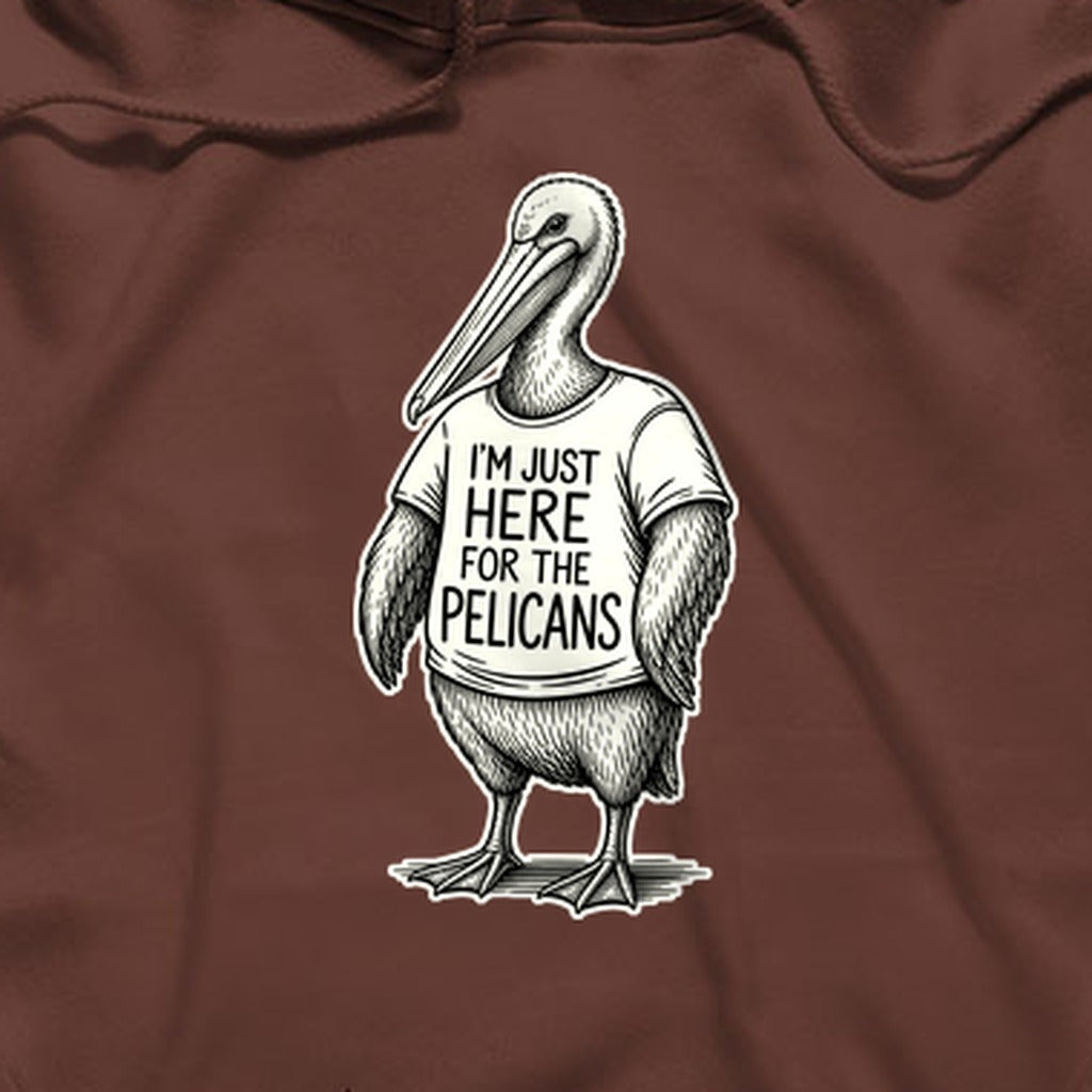 I'm Just Here for the Pelicans Hoodie