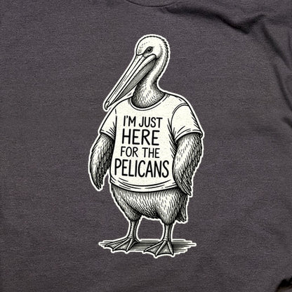 I'm Just Here for the Pelicans T-Shirt