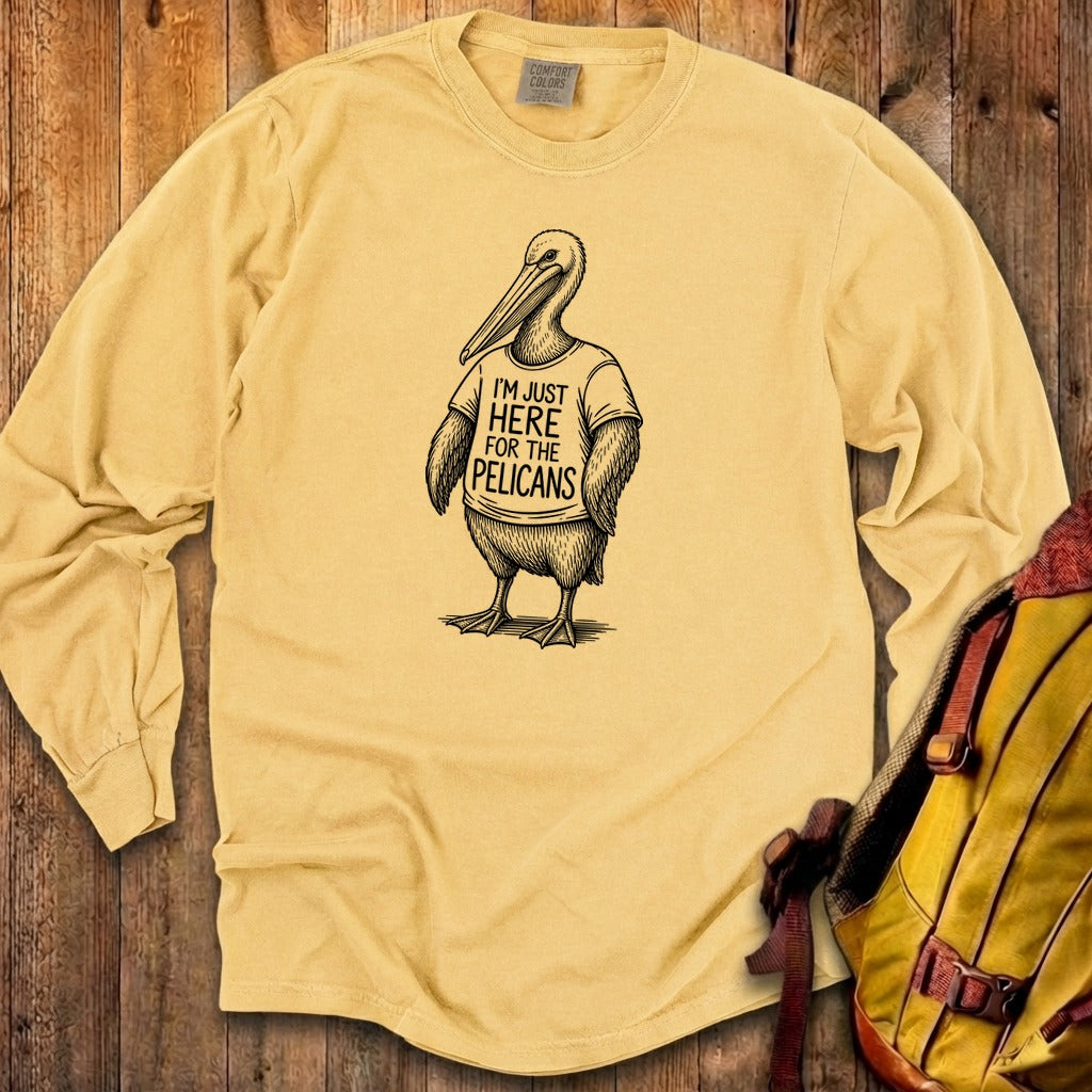 I'm Just Here for the Pelicans Premium Long Sleeve