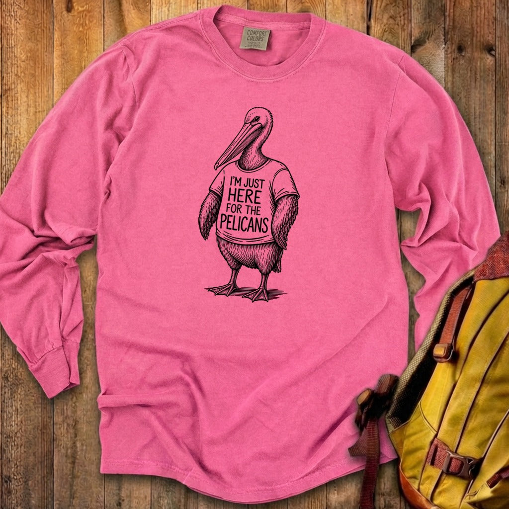 I'm Just Here for the Pelicans Premium Long Sleeve