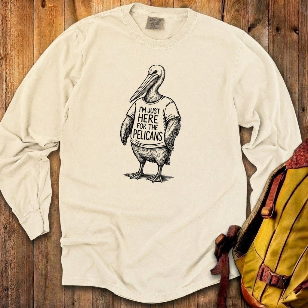 I'm Just Here for the Pelicans Premium Long Sleeve